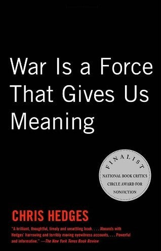 War Is a Force that Gives Us Meaning - Chris Hedges