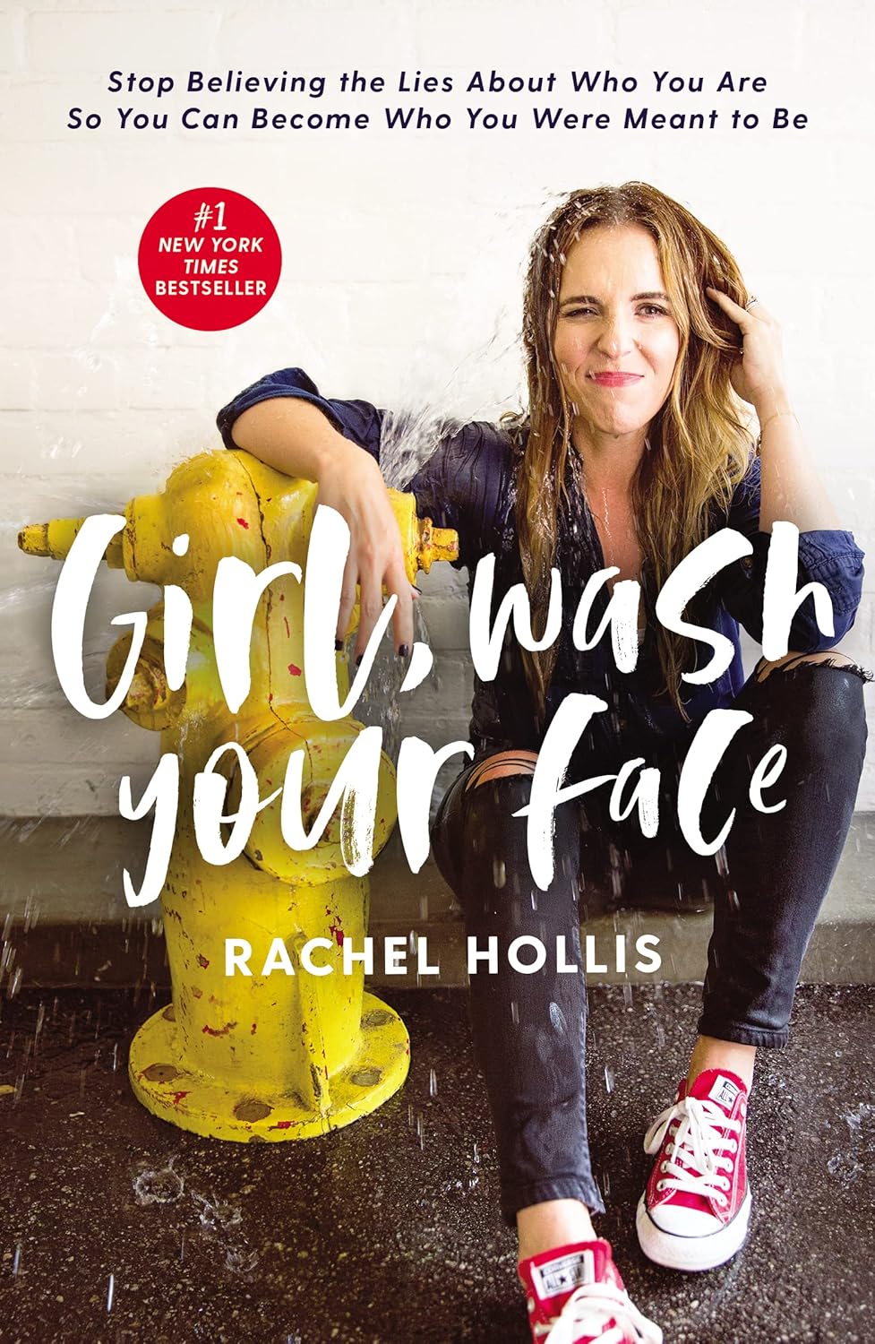 Girl, Wash Your Face: Stop Believing the Lies About Who You Are So You Can Become Who You Were Meant to Be - Rachel Hollis