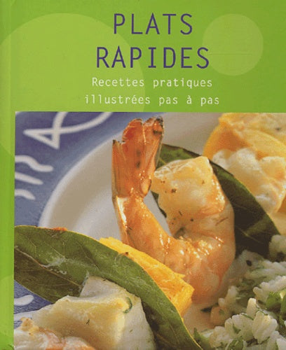 Plats rapides : Recettes pratiques illustrées pas à pas