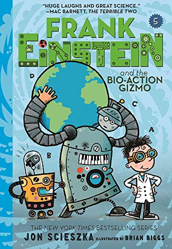 Frank Einstein Series # 5 : Frank Einstein and the Bio-Action Gizmo - Jon Scieszka