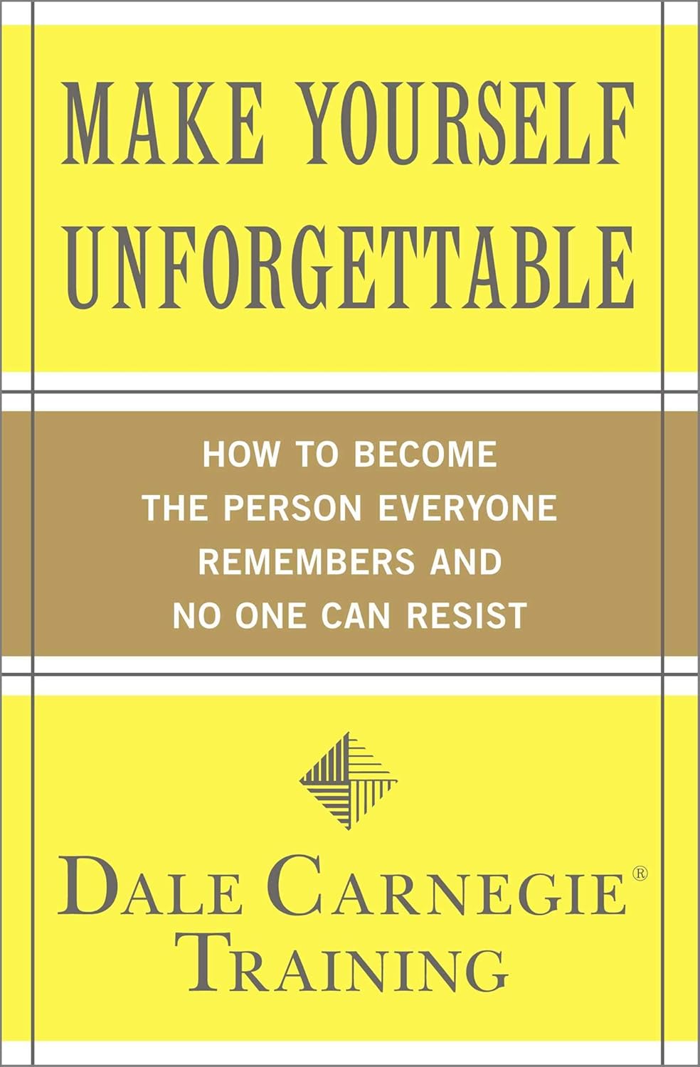 Livre Make Yourself Unforgettable: How to Become the Person Everyone Remembers and No One Can Res...