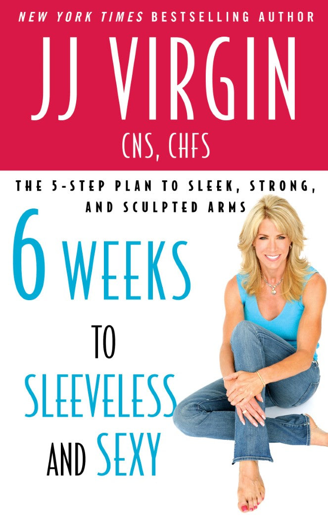 Livre Six Weeks to Sleeveless and Sexy: The 5-Step Plan to Sleek, Strong, and Sculpted Arms - JJ ...