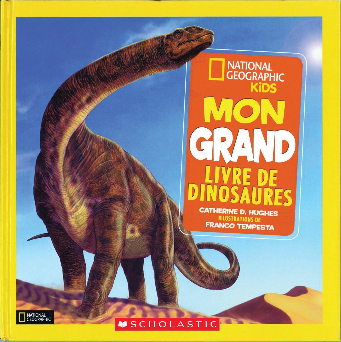 National Geographic Kids : Mon grand livre de dinosaures - Catherine D. Hugues