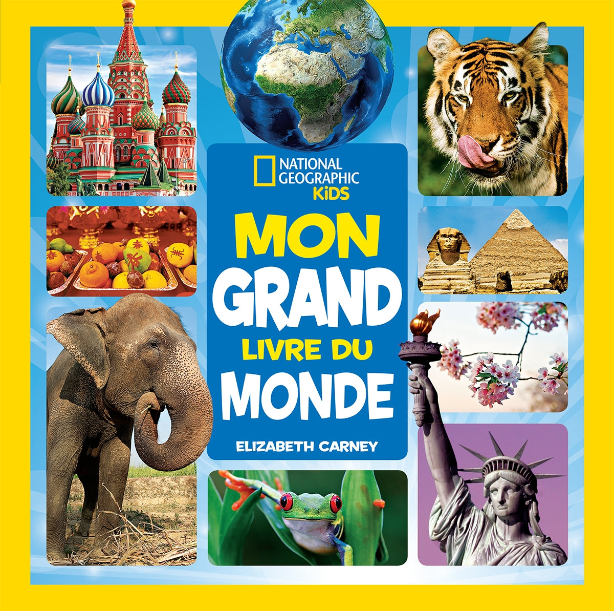 National Geographic Kids : Mon grand livre du monde - Elizabeth Carney