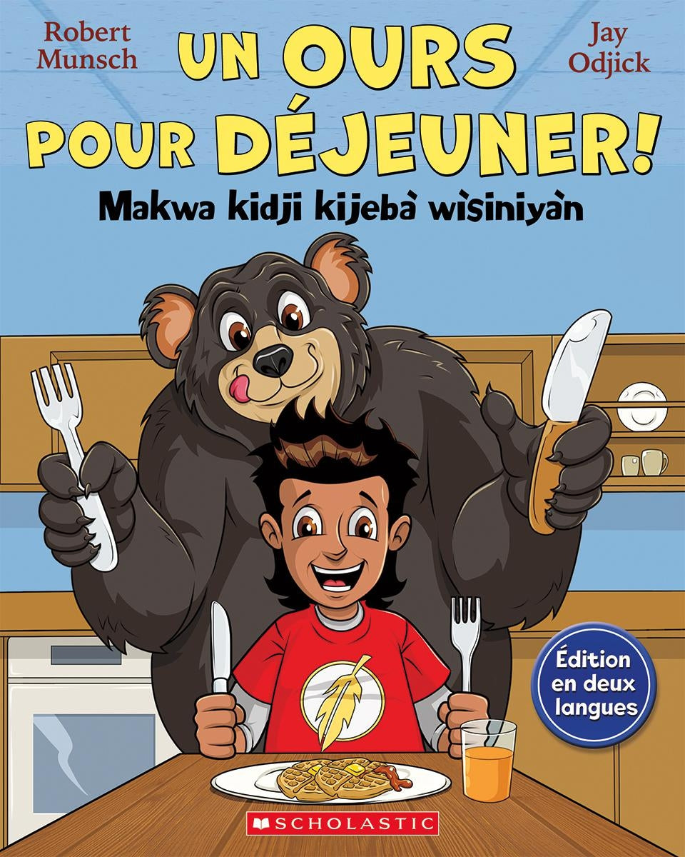 Un ours pour déjeuner! / Makwa kidji kijebà wìsiniyàn - Robert Munsch