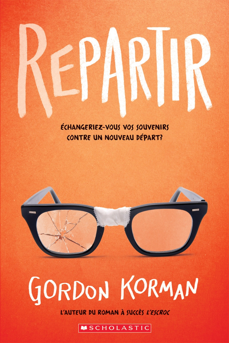 Livre Repartir : Échangeriez-vous vos souvenirs contre un nouveau départ? - Gordon Korman (Livre ...