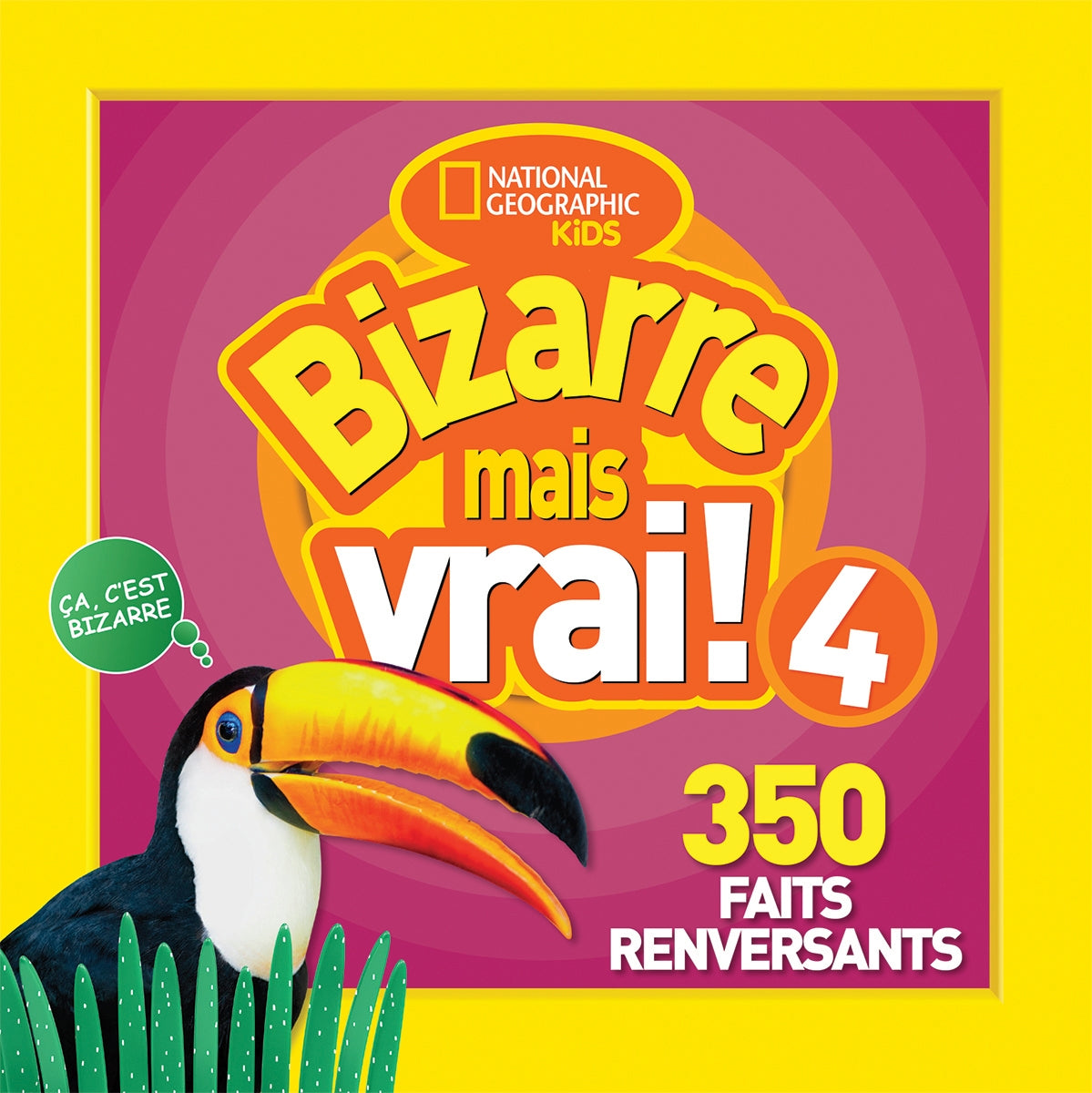 National Geographic Kids : Bizarre mais vrai! #4 - National Geographic Kids