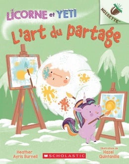 Noisette : Licorne et Yeti # 5 : L'art du partage - Heather Ayris Burnell