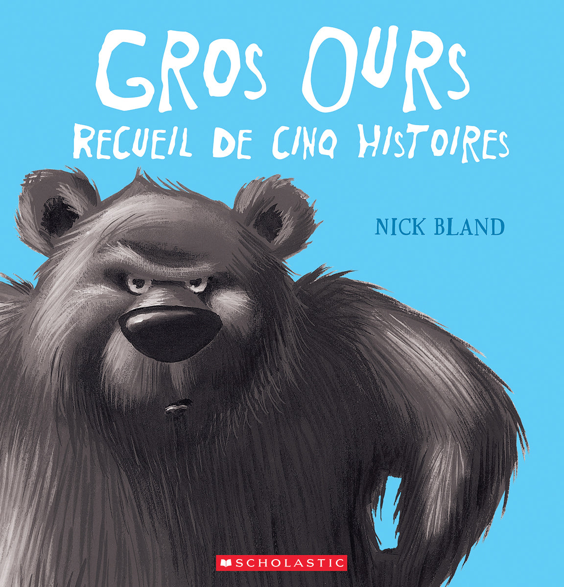 Gros Ours : Recueil de cinq histoires - Nick Bland