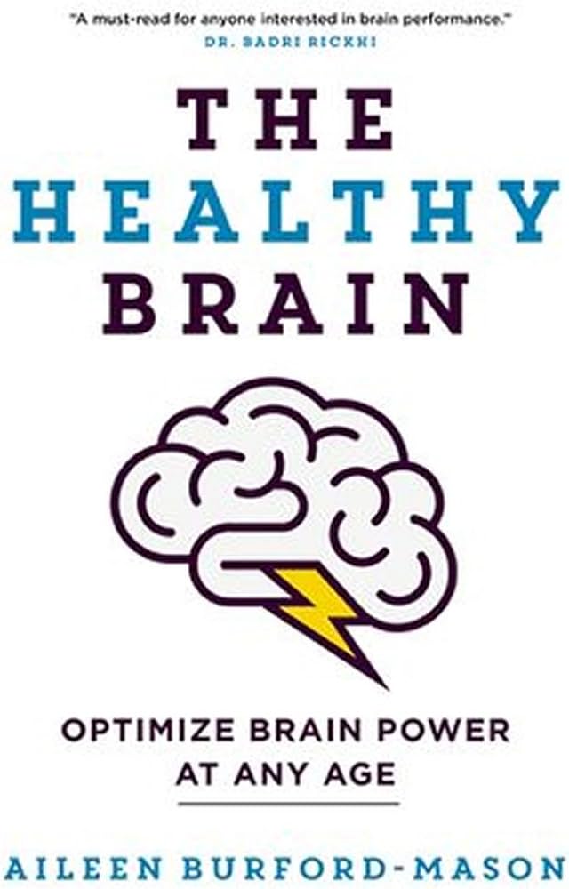 Livre The Healthy Brain: Optimize Brain Power at Any Age - Aileen Burford-Mason (Livre neuf) - IS...