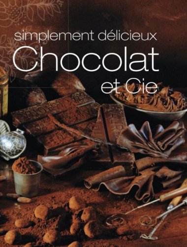 Livre Simplement délicieux : Chocolat et Cie (Collectif) (Livre d'occasion) - ISBN 1445401193