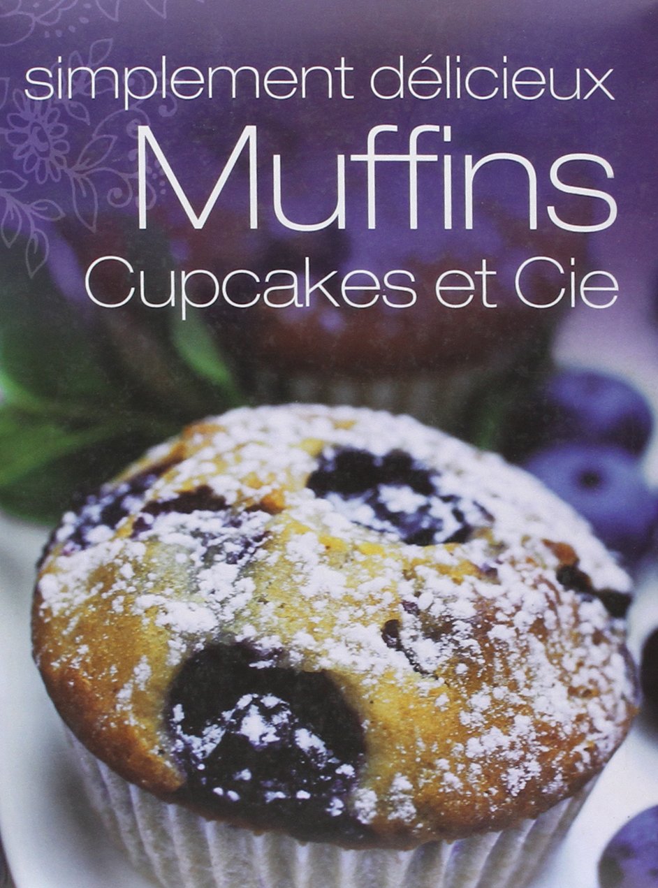 Livre ISBN 1445426994 Simplement délicieux : Muffins, Cupcakes et Cie