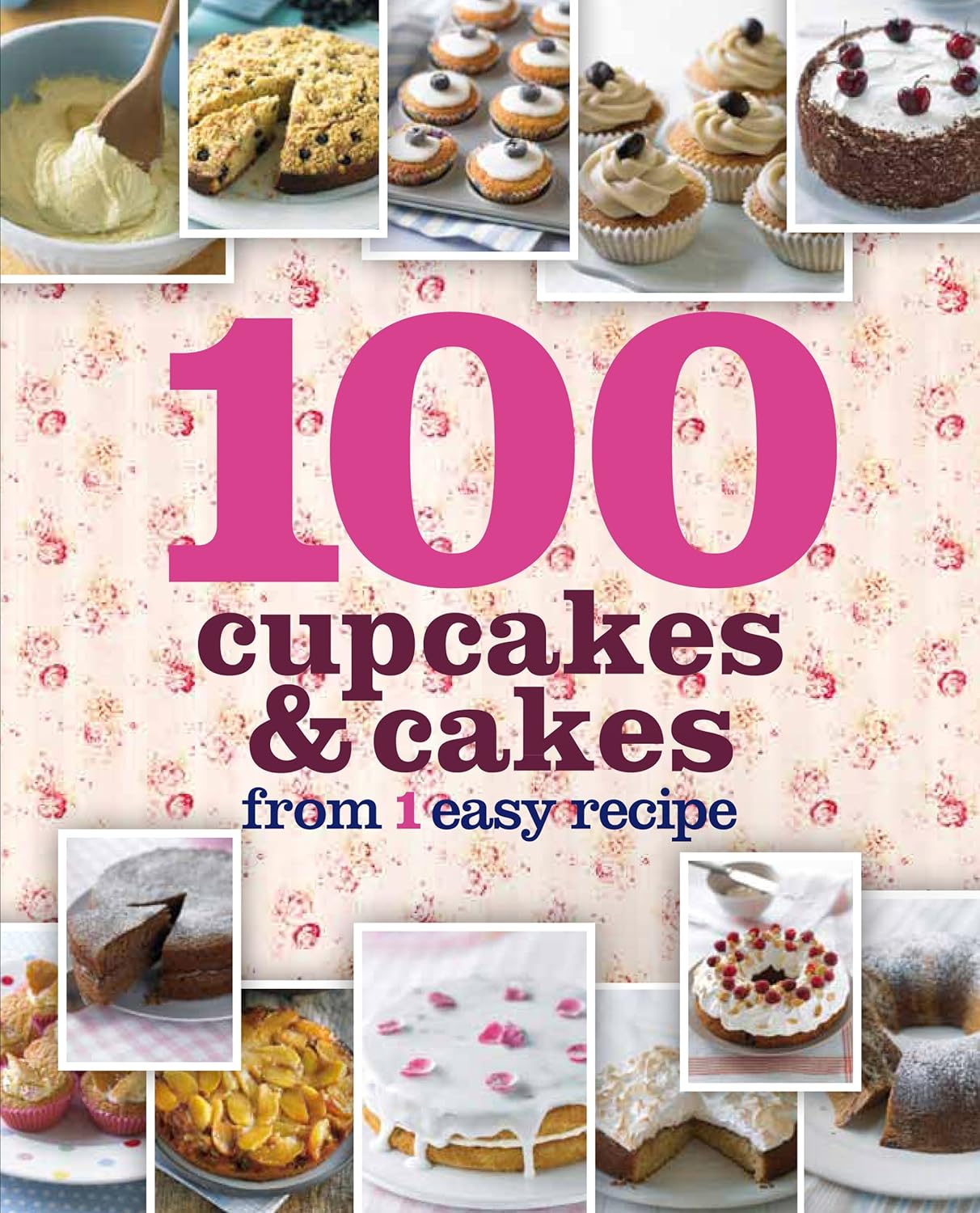 Livre 100 Cupcakes & Cakes From 1 Easy Recipe - Collectif (Livre d'occasion) - ISBN 1445462575