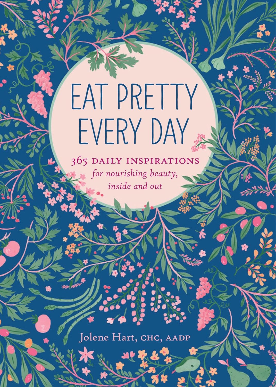 Livre Eat Pretty Every Day: 365 Daily Inspirations for Nourishing Beauty, Inside and Out (Jolene...