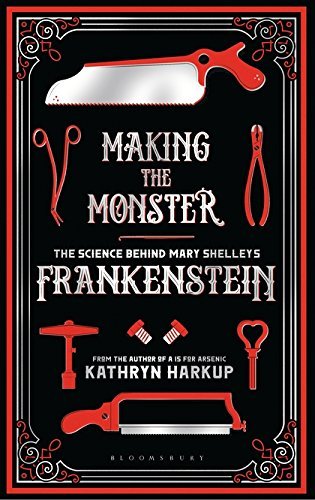Livre Making the Monster: The Science Behind Mary Shelley's Frankenstein - Kathryn Harkup (Livre ...