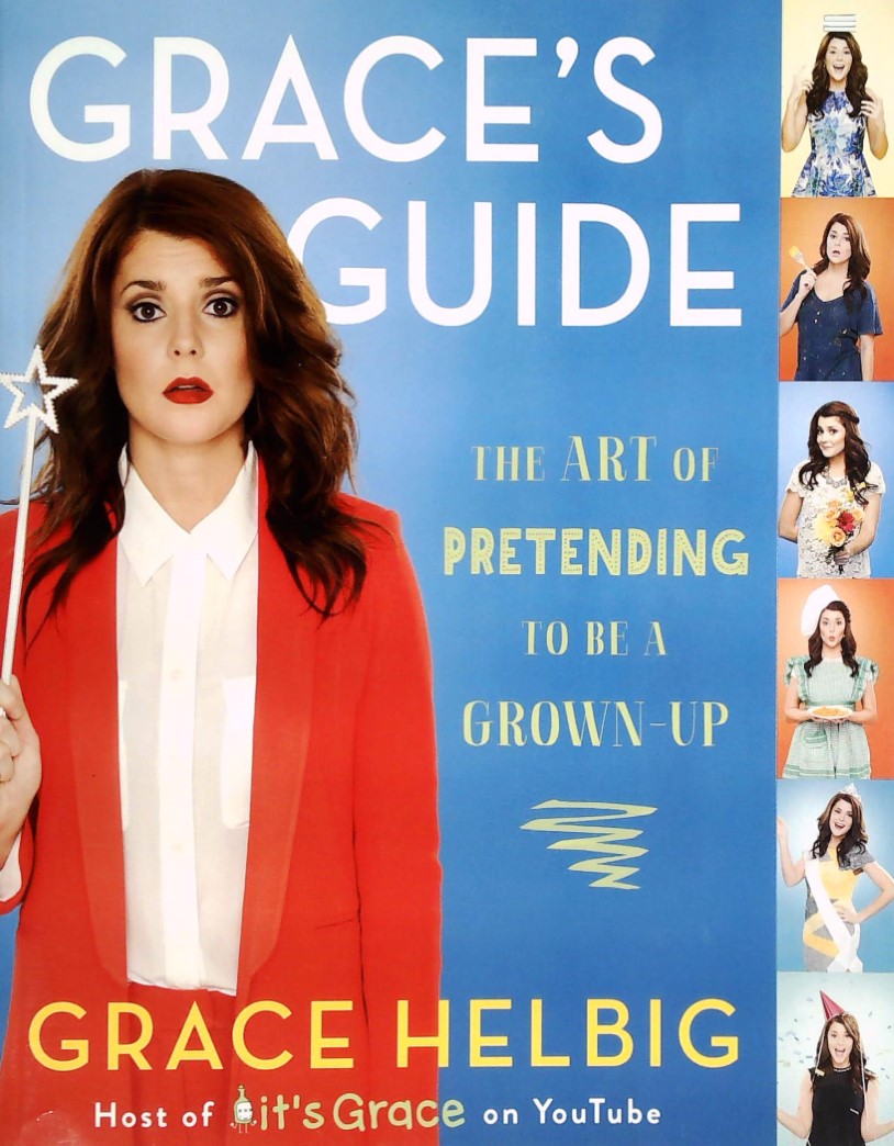 Livre Grace's Guide: The Art of Pretending to Be a Grown-Up - Grace Helbig (Livre d'occasion) - I...