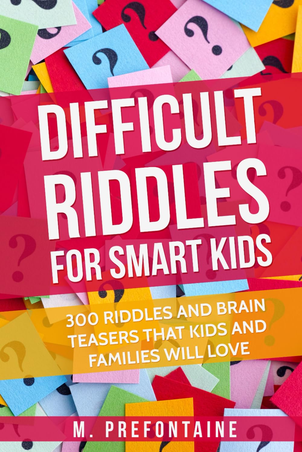Livre Difficult Riddles For Smart Kids 300 Difficult Riddles And Brain Teasers Families Will...
