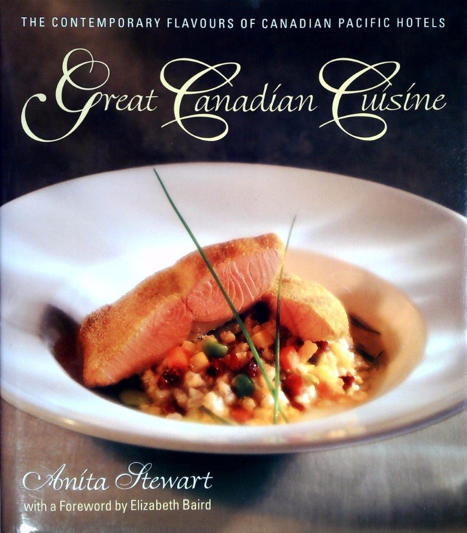 Livre Great Canadian Cuisine : The Temporary Flavours of Canadian Pacific Hotels - Anita Stewart ...