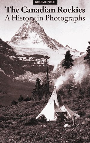Livre The Canadian Rockies: A History in Photographs - Graeme Pole (Livre d'occasion) - ISBN 1551...
