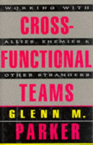 Livre Cross Functional Teams: Working with Allies, Enemies, and Other Strangers - Glenn M. Parker...