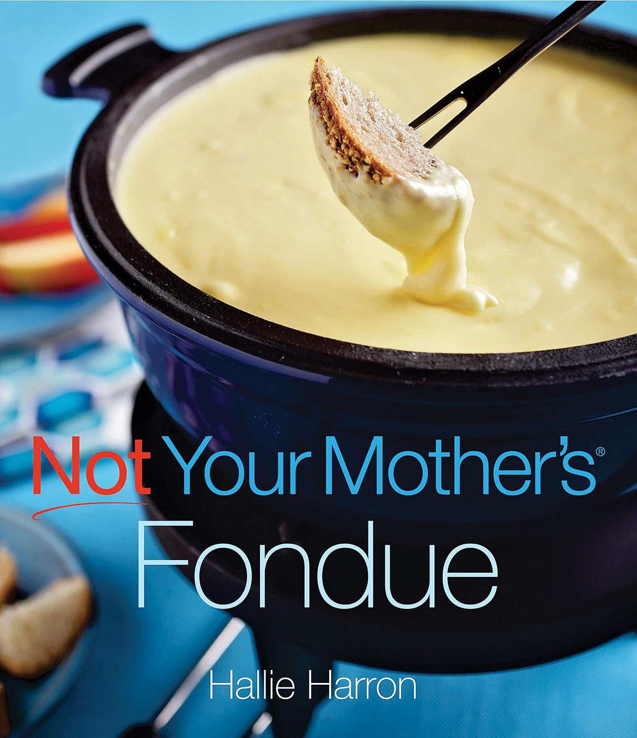 Livre Not Your Mother's Fondue - Hallie Harron (Livre d'occasion)