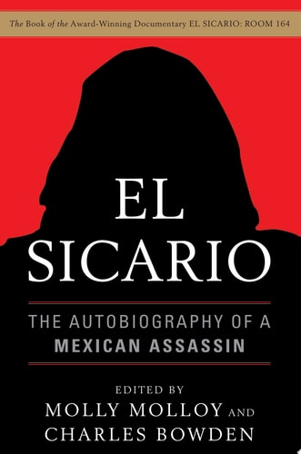 Livre El Sicario The Autobiography Of A Mexican Assassin - Charles Bowden Molly Molloy (Livre...