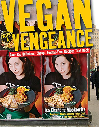Livre Vegan with a Vengeance : Over 150 Delicious, Cheap, Animal-Free Recipes That Rock - Isa Cha...
