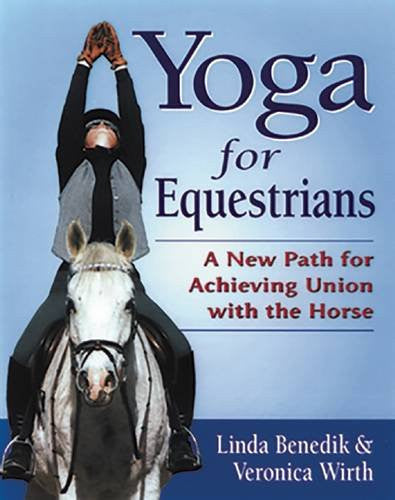 Livre Yoga For Equestrians A New Path For Achieving Union With The Horse (Linda Benedik) (Livre...