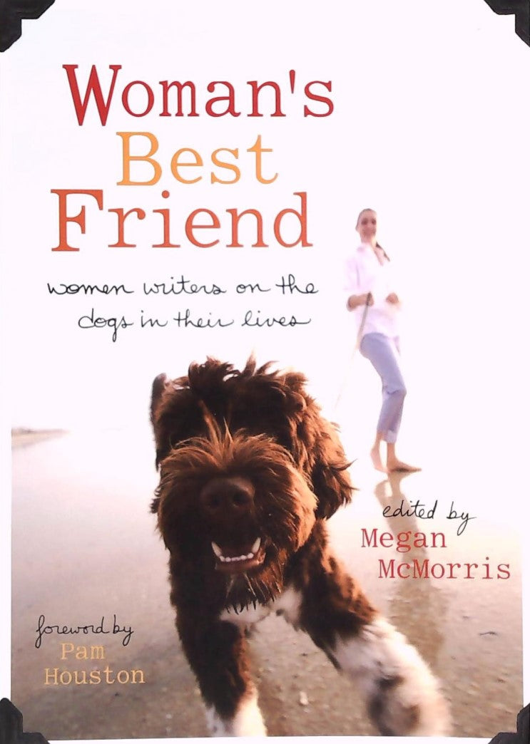 Livre Woman's Best Friend: Women Writers on the Dogs in Their Lives - Pam Houston (Livre d'occasi...