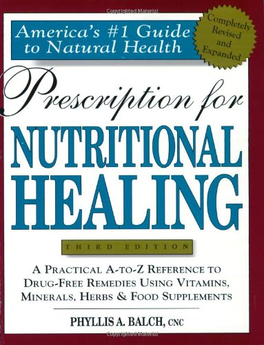Livre Prescription for Nutritional Healing: A Practical A-To-Z Reference to Drug-Free Remedies - ...