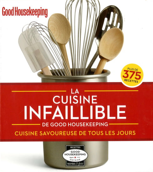 La cuisine infaillible : Cuisine savoureuse de tous les jours