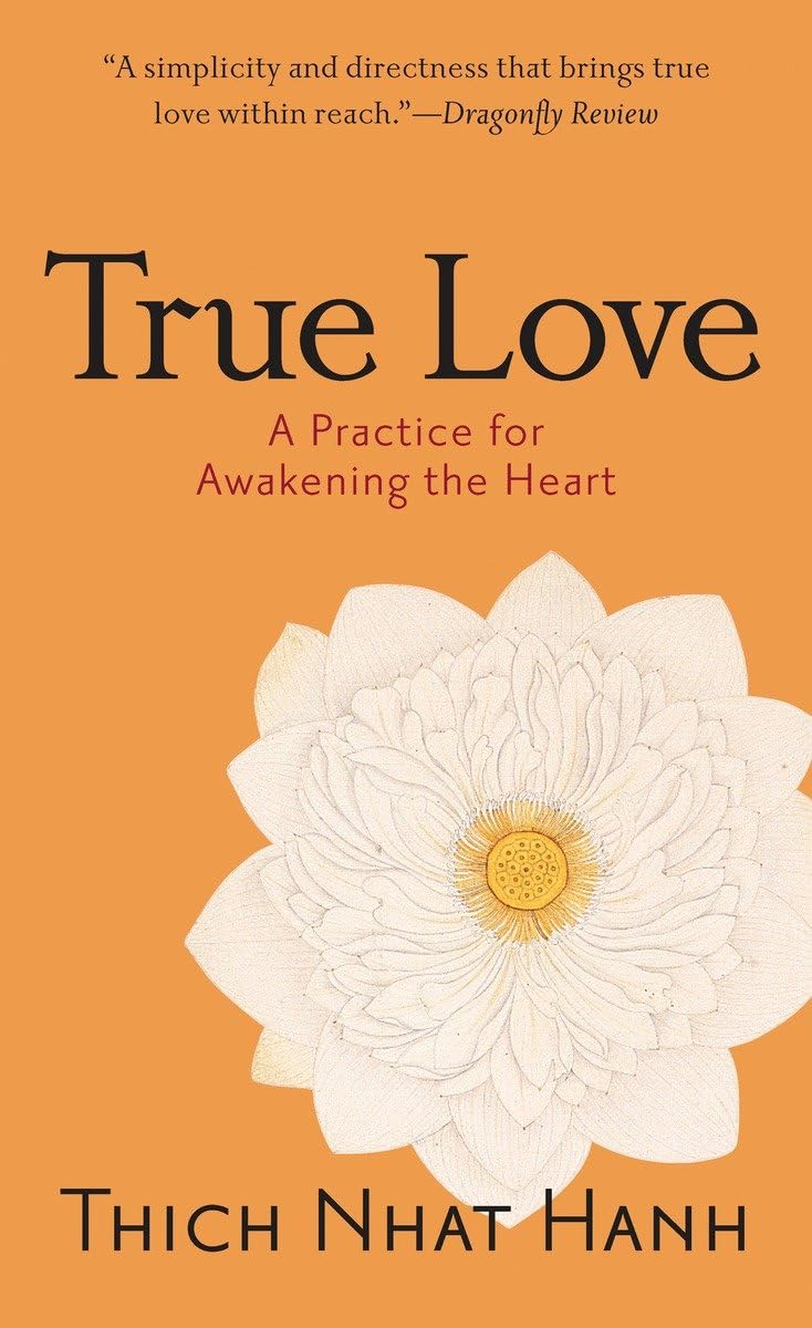 Livre True Love : A Practice for Awakening the Heart - Thich Nhat Hanh (Livre d'occasion) - ISBN ...