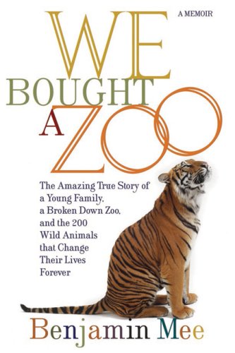 Livre We Bought A Zoo : The Amazing True Story of A Young Family, a Broken Down Zoo, and the 200 ...