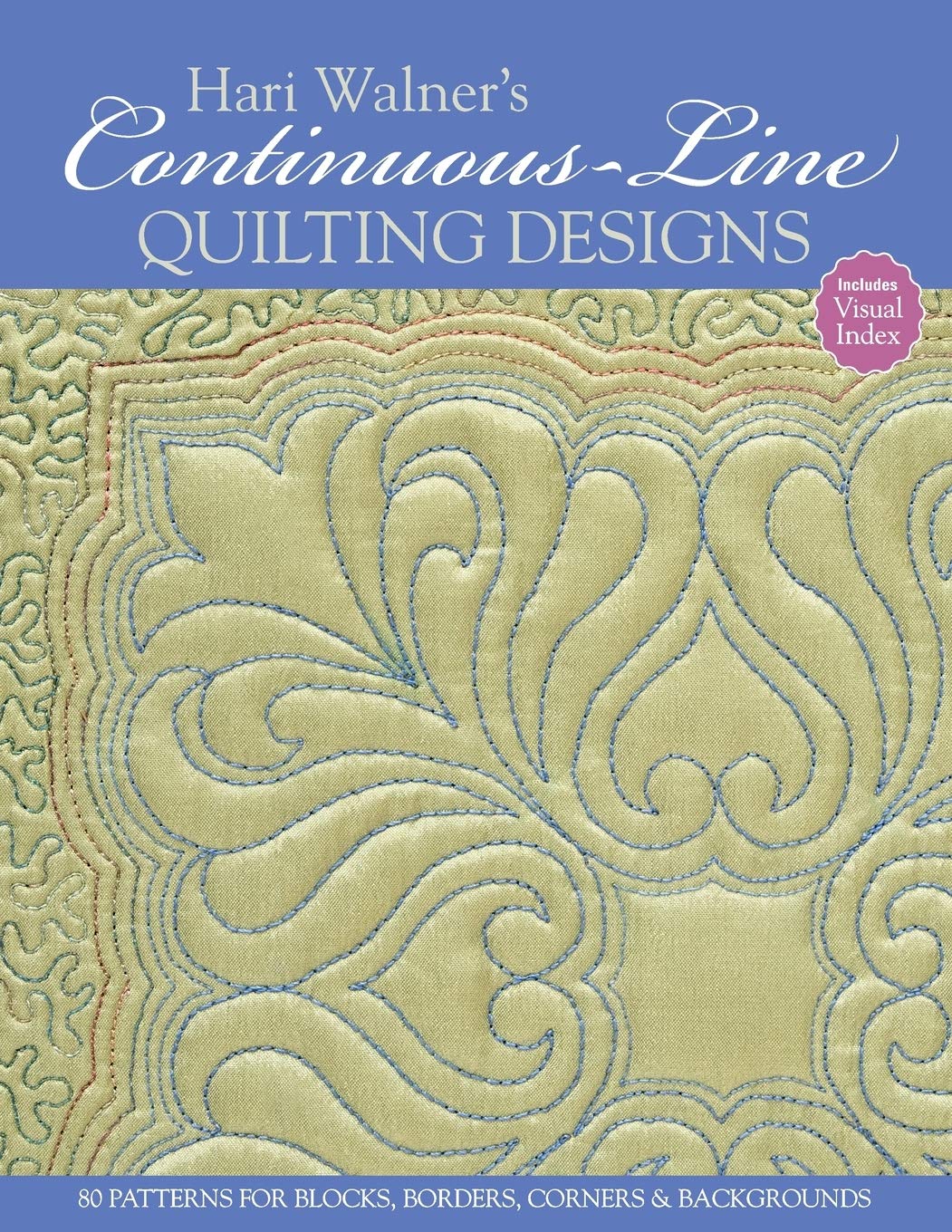 Hari Walner's Continuous-Line Quilting Designs : 80 Patterns for Blocks, Borders, Corners, & Backgrounds - Hari Walner