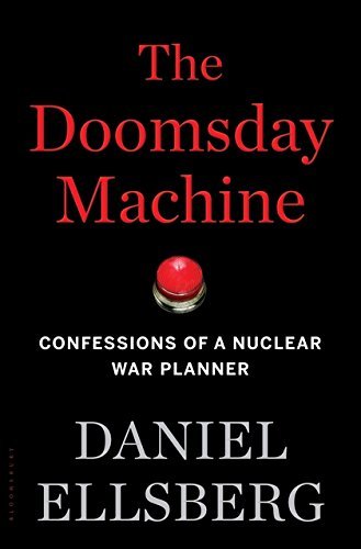 The Doomsday Machine: Confessions of a Nuclear War Planner - Daniel Ellsberg