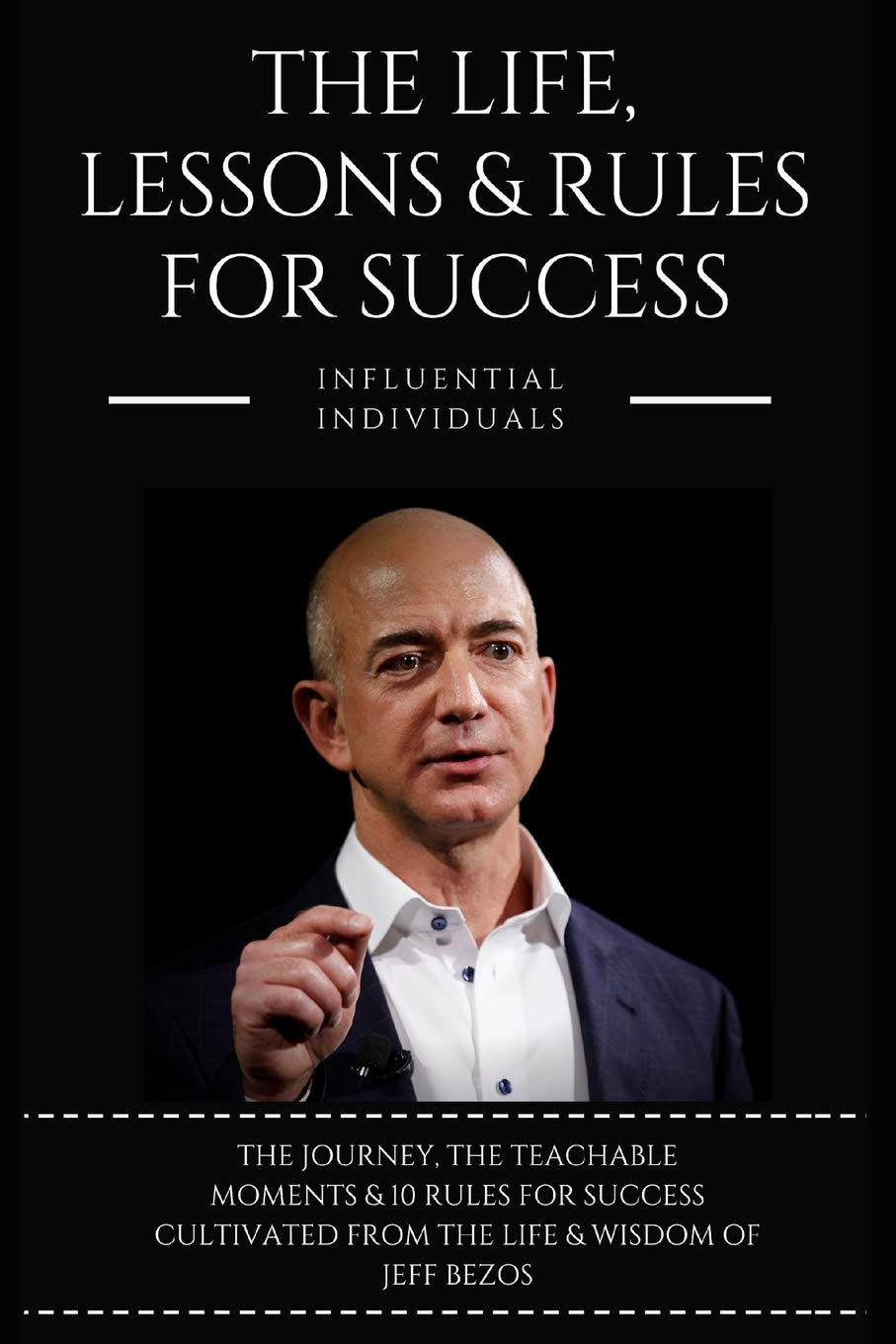 Livre The Life, Lessons and Rules for Success : Influential individuals - Jeff Bezos (Livre d'occ...