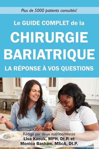 Livre Le guide complet de la chirurgie bariatrique : La réponse à vos questions (Lisa Kaouk /...