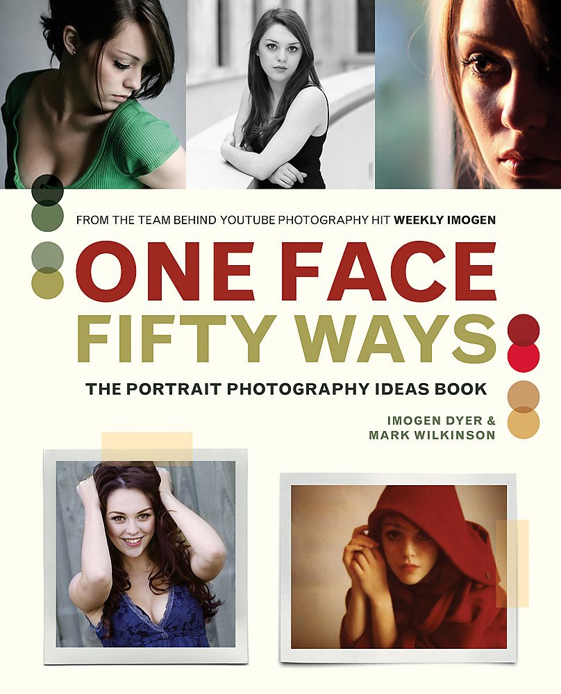 Livre One Face 50 Ways: The Portrait Photography Idea Book - Imogen Dyer (Livre d'occasion) - ISB...