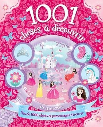 Livre 1001 choses à découvrir - Princesses : Plus de 1000 objets et personnages à trouver (Livre ...