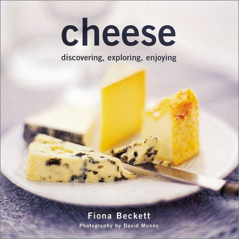 Livre Cheese : Discovering, Exploring, Enjoying - Fiona Beckett (Livre neuf) - ISBN 1841724289