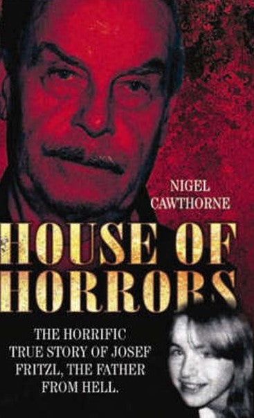 Livre House Of Horrors : The Horrific True Story of Josef Fritzl, The Father From Hell - Nigel Ca...