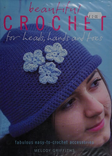 Livre Beautiful Crochet For Heads, Hands, And Toes Fabulous Easy-To-Crochet Accessories (Melody...