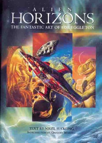 Livre Alien Horizons: The Fantastic Art of Bob Eggleton - Nigel Suckling (Livre d'occasion) - ISB...