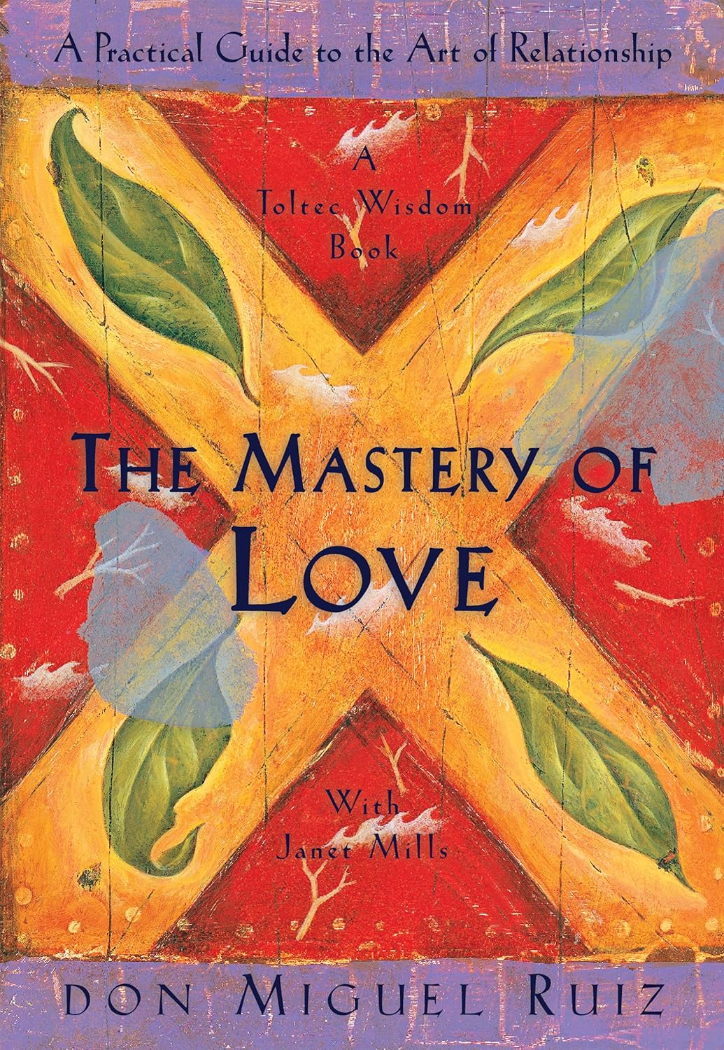 Livre The Mastery of Love: A Practical Guide to the Art of Relationship: A Toltec Wisdom Book - D...