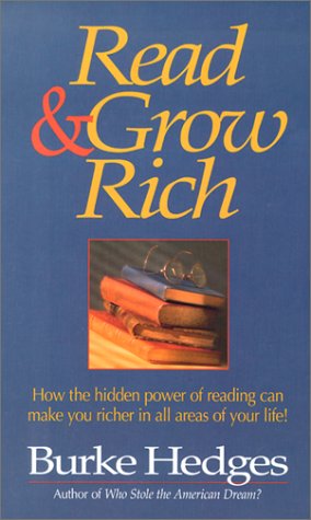 Read & Grow Rich: How the Hidden Power of Reading Can Make You Richer in All Areas of Your Life - Burke Hedges