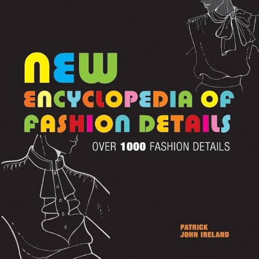 Livre New Encyclopedia of Fashion Details: Over 1000 Fashion Details - Patrick John Ireland (Livr...