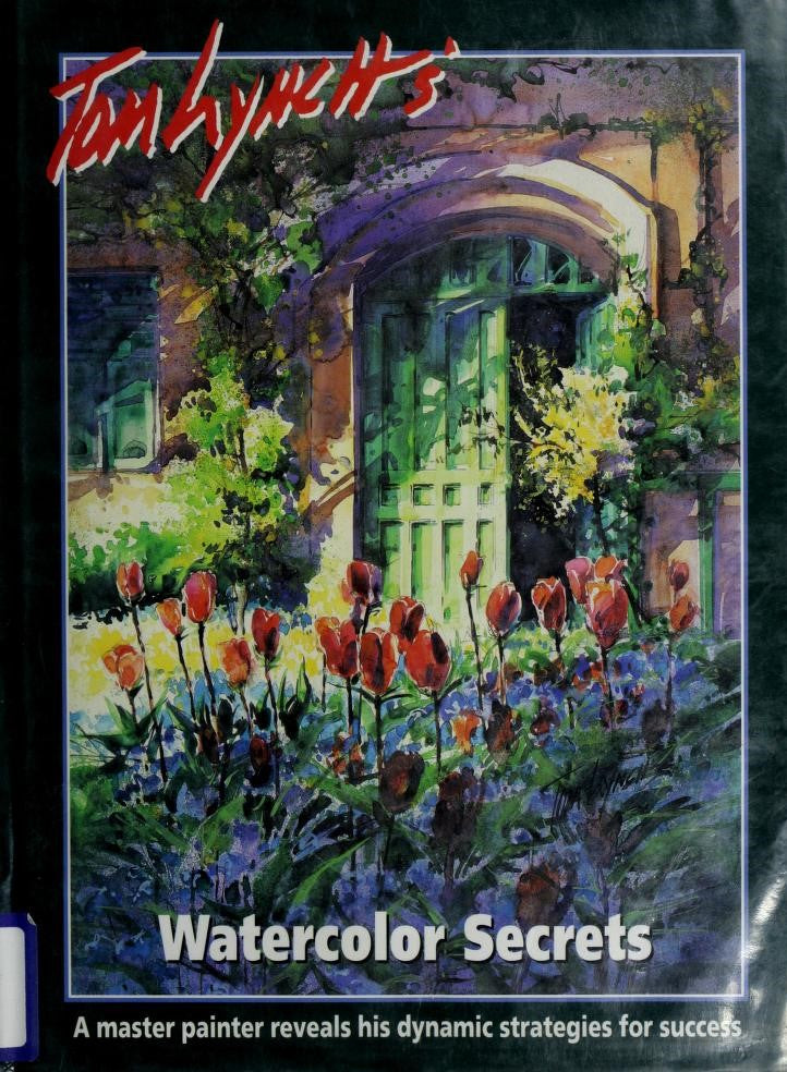 Livre Tom Lynch's Watercolor Secrets: A Master Painter Reveals His Strategies for Success - Tom L...