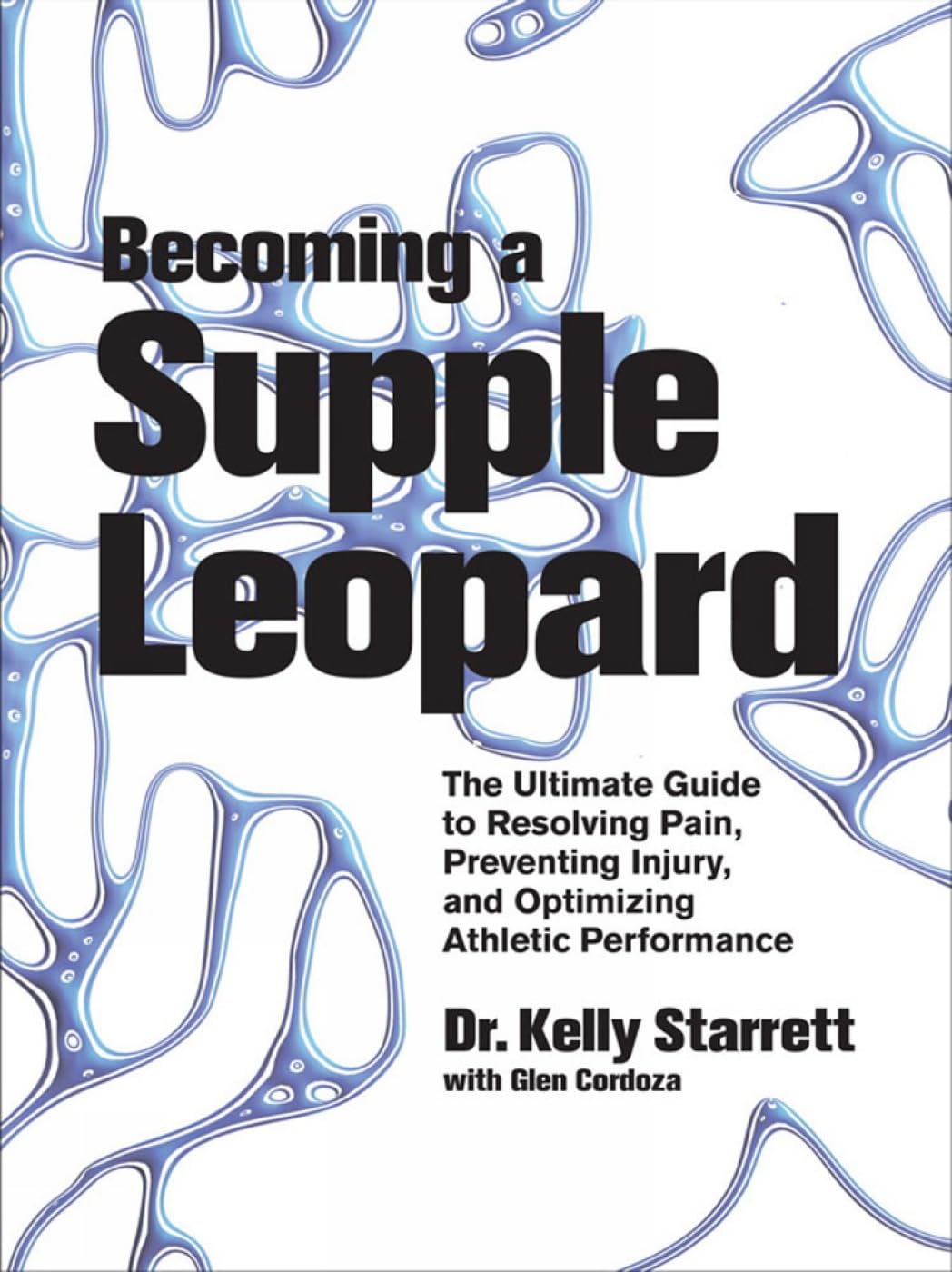 Livre ISBN 1936608588 Becoming a Supple Leopard: Movement, Mobility, and Maintenance of the Human Animal (Kelly Starrett)