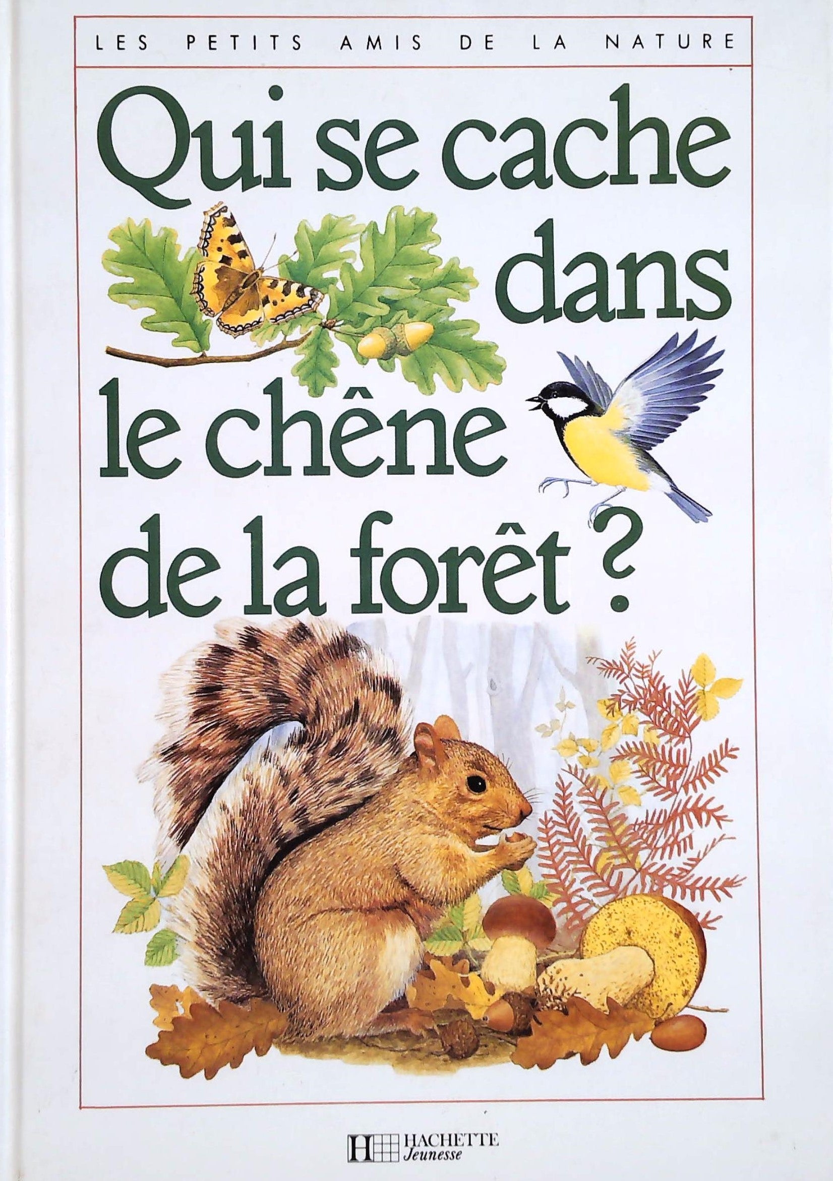 Livre ISBN 2010134133 Les petits amis de la nature : Qui se cache dans le chêne de la forêt?