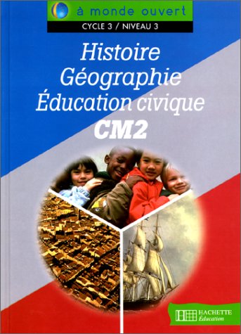 À monde ouvert : Histoire, Géographie, Éducation civique, CM2 - Jean-Louis Nembrini